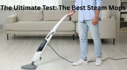 The Ultimate Test: The Best Steam Mops