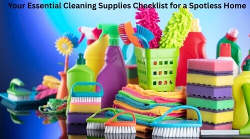 Your Essential Cleaning Supplies Checklist for a Spotless Home